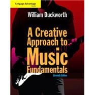 Cengage Advantage: A Creative Approach to Music Fundamentals (With Keyboard for Piano and Guitar) by Duckworth, William
