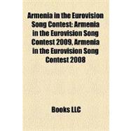 Armenia in the Eurovision Song Contest : Armenian Eurovision..., 9781155976211