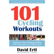 101 Cycling Workouts : Improve Your Cycling Ability While Ad..., 9781600376214