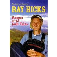 The Life and Times of Ray Hicks: Keeper of the Jack Tales, 9781572336216