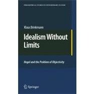 Idealism Without Limits : Hegel and the Problem of Objectivi..., 9789048136216