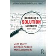 Becoming a Solution Detective : Identifying Your Clients' St..., 9780415896221