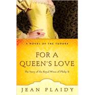 For a Queen's Love : The Stories of the Royal Wives of Phili..., 9780307346223