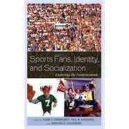 Sports Fans, Identity, and Socialization : Exploring the Fan..., 9780739146231