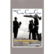Those Crazy Camera Guys: Navy Combat Photographers in Vietna..., 9781466906235