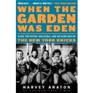 When the Garden Was Eden : Clyde, the Captain, Dollar Bill, ..., 9780061956249