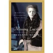 Missing Lucile: Memories of the Grandmother I Never Knew, 9781565126251