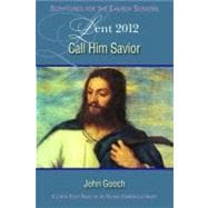 Call Him Savior Lent 2012 Student : A Lent Study Based on the Revised Common Lectionary,9781426716256 Call Him Savior Lent 2012 Student : A Lent Study Based on the Revised Common Lectionary,9781426716256