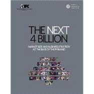 The Next 4 Billion: Market Size and Business Strategy at the..., 9781569736258