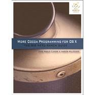 More Cocoa Programming for OS X The Big Nerd Ranch Guide, 9780321706263