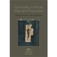 Spirituality in Social Work and Education : Theory, Practice..., 9781554586264