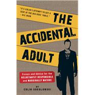 The Accidental Adult: Essays and Advice for the Reluctantly ..., 9781605506265