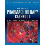 Pharmacotherapy Casebook: A Patient-Focused Approach, Eighth Edition,9780071746267 Pharmacotherapy Casebook: A Patient-Focused Approach, Eighth Edition,9780071746267