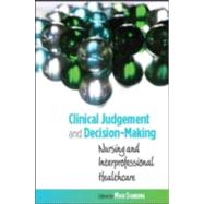 Clinical Judgment and Decision-Making in Nursing and interpr..., 9780335236268
