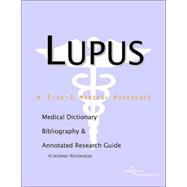 Lupus : A Medical Dictionary, Bibliography, and Annotated Research Guide to Internet References