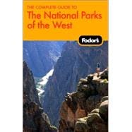 Fodor's The Complete Guide to the National Parks of the West, 9781400016273