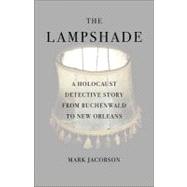The Lampshade A Holocaust Detective Story from Buchenwald to..., 9781416566274