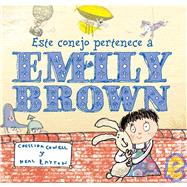 Este Conejo Pertenece A Emily Brown/ That Rabbit Belongs To ..., 9788448826277