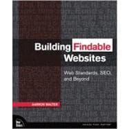 Building Findable Websites : Web Standards, SEO, and Beyond, 9780321526281
