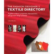 Fashion Designer's Textile Directory : A Guide to Fabrics' Properties, Characteristics, and Garment-Design Potential,9780764146282 Fashion Designer's Textile Directory : A Guide to Fabrics' Properties, Characteristics, and Garment-Design Potential,9780764146282