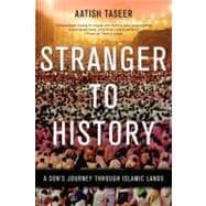 Stranger to History : A Son's Journey Through Islamic Lands, 9781555976286