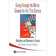 Going Through the Mirror: Science for the 21st Century Metap..., 9789812706294