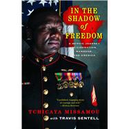In the Shadow of Freedom : A Heroic Journey to Liberation, M..., 9781439116296