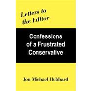 Letters to the Editor : Confessions of a Frustrated Conserva..., 9780595636303
