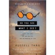 Do You See What I See? : Lasers and Love, ESP and the CIA, a..., 9781571746306
