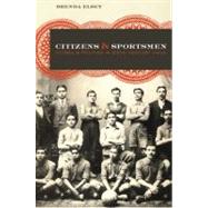 Citizens and Sportsmen : FĂștbol and Politics in Twentieth-C..., 9780292726307