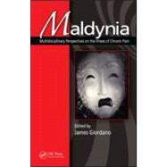 Maldynia : Multidisciplinary Perspectives on the Illness of ..., 9781439836309
