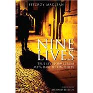 Nine Lives : True Spy Stories from Mata Hari to Kim Philby, 9781845116309