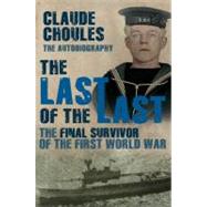 The Last of the Last; The Final Survivor of the First World ..., 9781845966317