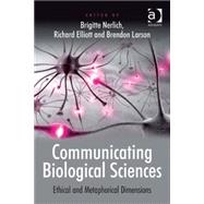 Communicating Biological Sciences: Ethical and Metaphorical ..., 9780754676324