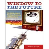 Window To The Future: The Golden Age Of Television Marketing..., 9780811846325