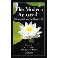 The Modern Ayurveda: Milestones Beyond the Classical Age, 9781439896327