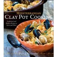 Mediterranean Clay Pot Cooking : Traditional and Modern Reci..., 9780764576331
