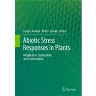 Abiotic Stress Responses in Plants : Metabolism, Productivit..., 9781461406334