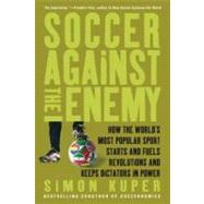 Soccer Against the Enemy: How the World's Most Popular Sport..., 9781568586335