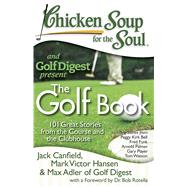 Chicken Soup for the Soul: the Golf Book : 101 Great Stories..., 9781935096337