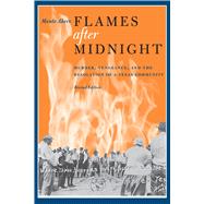 Flames after Midnight : Murder, Vengeance, and the Desolatio..., 9780292726338