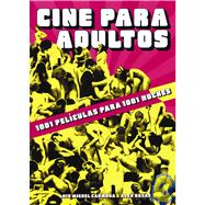 Cine Para Adultos/ Film for Adults: 1001 Pelfculas Para 1001 Noches/ 1001fims for 1001 Nights,9788496576339 Cine Para Adultos/ Film for Adults: 1001 Pelfculas Para 1001 Noches/ 1001fims for 1001 Nights,9788496576339