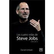 Las cuatro vidas de Steve Jobs / The Four Lives of Steve Job..., 9788483566350