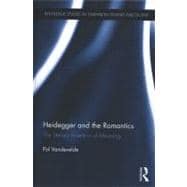 Heidegger and the Romantics : The Literary Invention of Mean..., 9780415886352