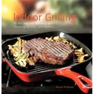 Indoor Grilling: 50 Recipes for Electric Grills, Stovetop Gr..., 9780785826354