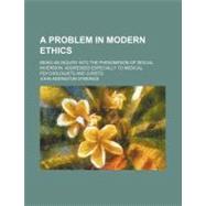 A Problem in Modern Ethics: Being an Inquiry into the Phenom..., 9781459016354