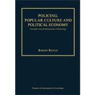 Policing, Popular Culture and Political Economy: Towards a S..., 9781409426363