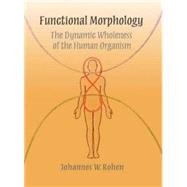 Functional Morphology: The Dynamic Wholeness of the Human Or..., 9780932776365