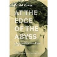 At the Edge of the Abyss : A Concentration Camp Diary, 1943-..., 9780810126367