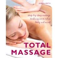 Total Massage : Step-by-Step Massage Techniques to Relax Bod..., 9781907486371